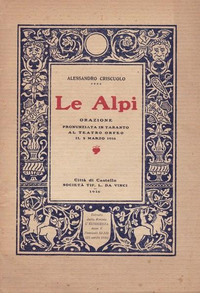 Le Alpi. Orazione pronunziata in Taranto al Teatro Orfeo il 2 marzo 1916 - Alessandro Criscuolo - copertina