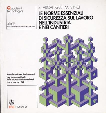 Le norme essenziali di sicurezza sul lavoro nell'industria e nei cantieri - S. Arcangeli - copertina