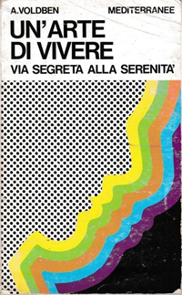 Un' arte di vivere. Via segreta alla serenità - Amadeus Voldben - Libro  Usato - Ed. Mediterranee 