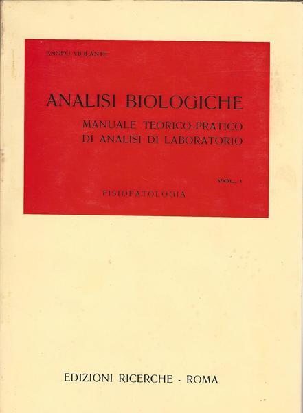 Analisi Biologiche. Manuale Teorico-Pratico Di Analisi Di Laboratorio Vol.I - Anneo Violante - copertina