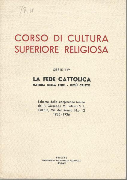 Corso Di Cultura Superiore Religiosa. Serie Iv. La Fede Cattolica - copertina