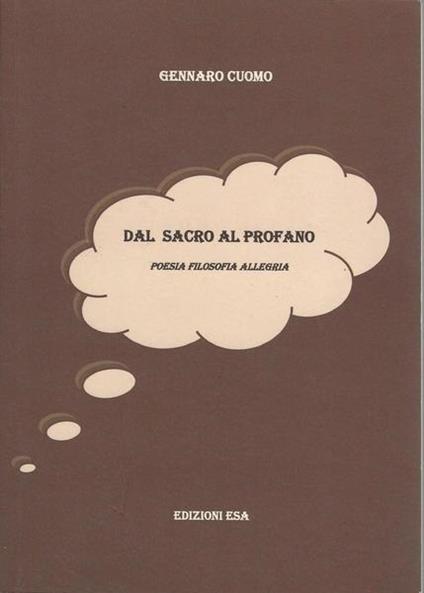 Dal Sacro Al Profano. Poesia Filosofia Allegria - Gennaro Cuomo - copertina