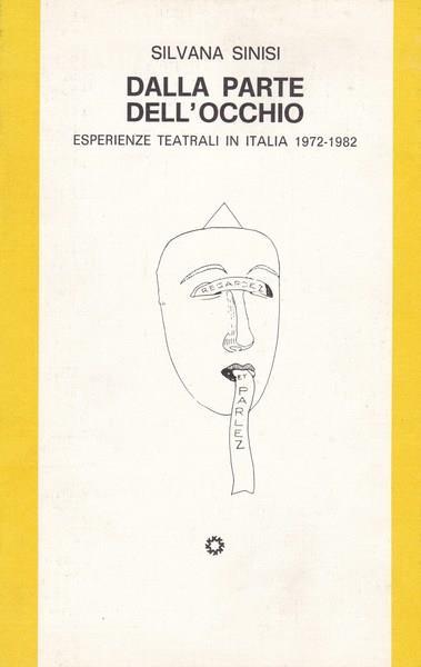 Dalla parte dell'occhio. Esperienze teatrali in Italia 1972-1982 - Silvana Sinisi - copertina