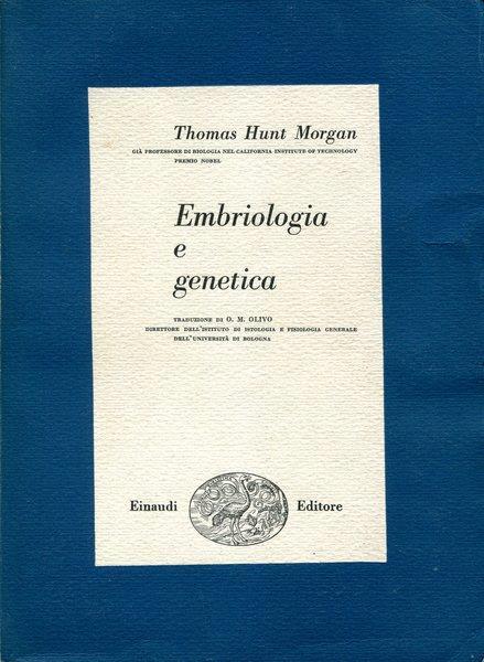 Embriologia e genetica - Thomas Hunt Morgan - Libro Usato - Einaudi - | IBS