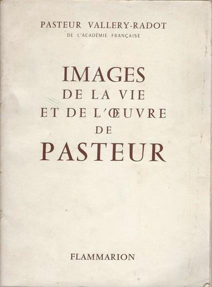Images de la vie et de l'oeuvre de Pasteur - Pasteur Vallery Radot - copertina