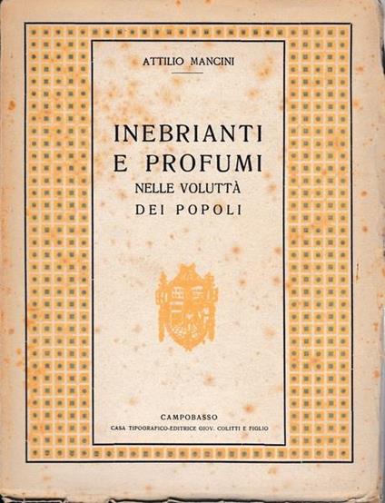 Inebrianti e profumi nelle voluttà dei popoli - A. Mancini - copertina