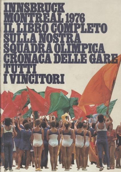 Innsbruck Montreal 1976. Il Libro Completo Sulla Nostra Squadra Olimpica - copertina