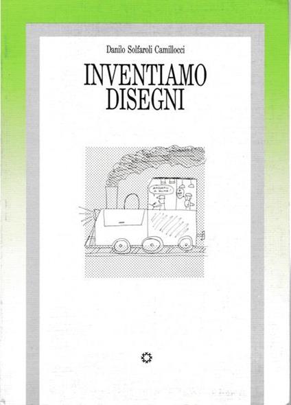 Inventiamo disegni - D. Solfaroli Camillocci - copertina