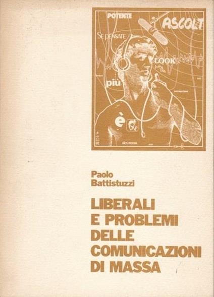 Liberali e problemi delle comunicazioni di massa - Paolo Battistuzzi - copertina