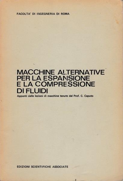 Macchine alternative per la espansione e la compressione di fluidi - Prof. C.Caputo - copertina