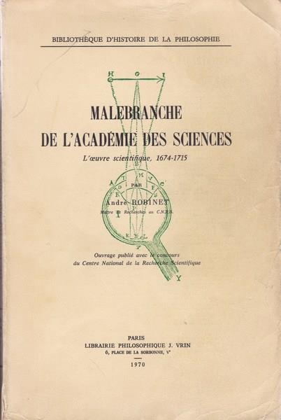 Malebranche de l'Académie des sciences. L'oeuvre scientifique, 1674-1715 - André Robinet - copertina