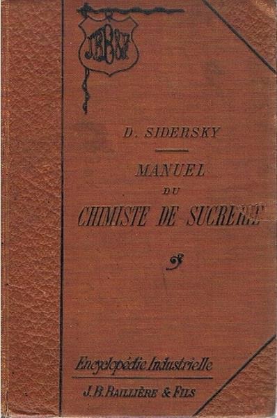 Manuel du chimiste de sucrerie, de raffinerie et de glucoserie - D. Sidersky - copertina