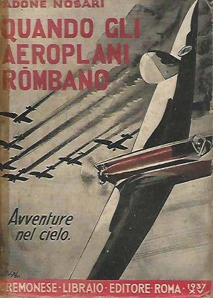 Quando Gli Aeroplani Rombano. Avventure Nel Cielo - Adone Nosari - copertina