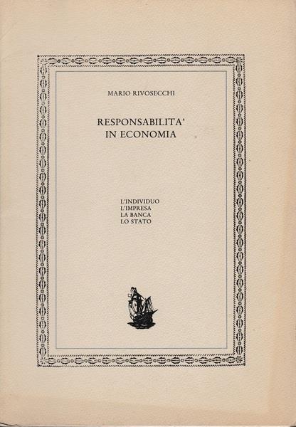 Responsabilità in economia. L'individuo, l'impresa, la banca, lo stato - Mario Rivosecchi - copertina