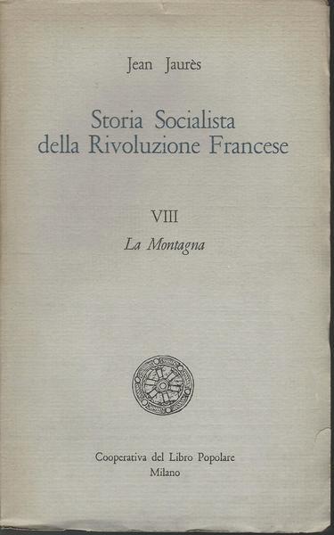 Storia Socialista Della Rivoluzione Francese. Viii - La Montagna - Jean Jaurés - copertina