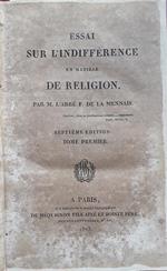 Essai sur l'indifférence en matière de religion. Tome Premier