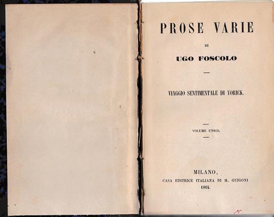 Prose varie di Ugo Foscolo. Viaggio sentimentale di Yorick. Volume unico - Ugo Foscolo - copertina