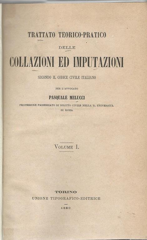 Trattato teorico-pratico delle collazioni ed imputazioni secondo il codice civile italiano - Pasquale Melucci - copertina