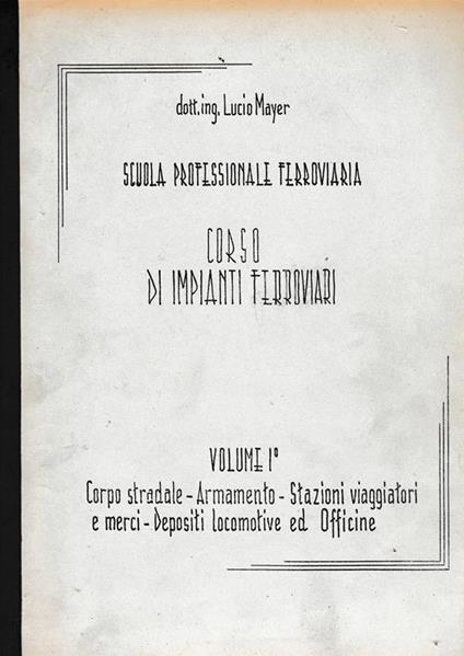 Corso di impianti ferroviari. Volumi I-II e Volume Appendice - copertina