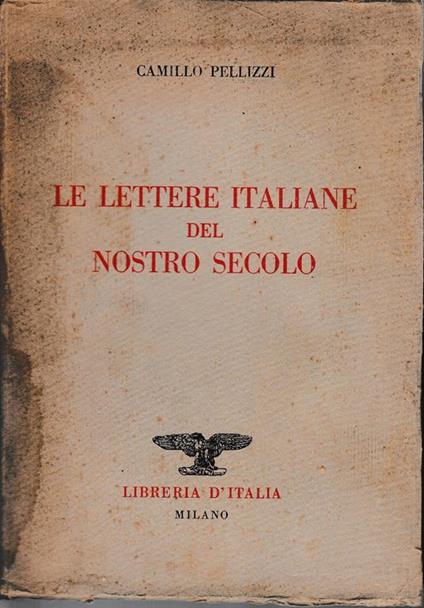 lettere italiane del nostro secolo - Camillo Pellizzi - copertina