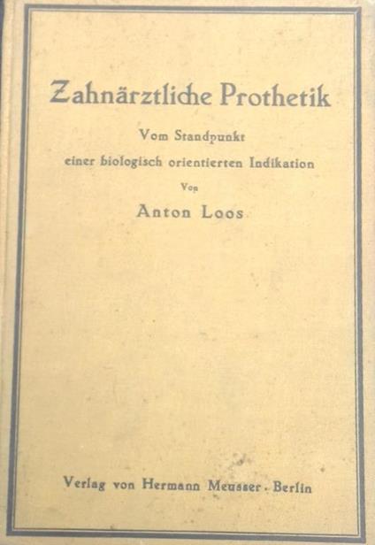 Zahnarztliche Prothetik. Vom Standpunkt einer biologisch orientierten Indikation - Adolf Loos - copertina