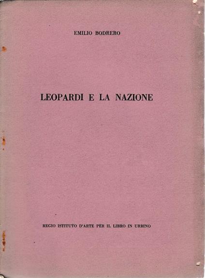 Leopardi e la Nazione. Estratto dal volume II delle Celebrazioni Marchigiane - Emilio Bodrero - copertina