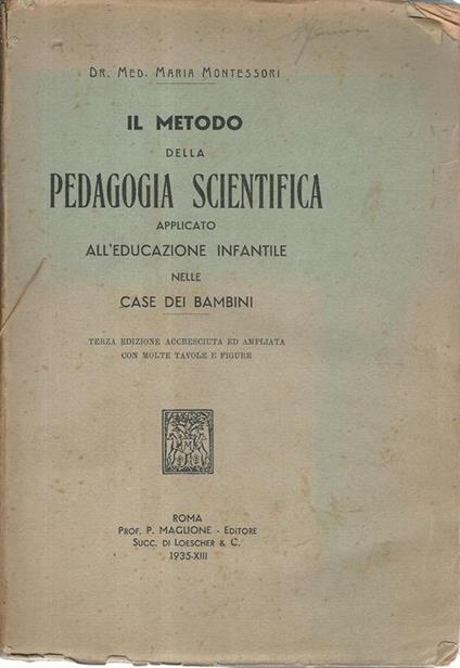 metodo della pedagogia scientifica applicato all'educazione infantile nelle case dei bambini - Maria Montessori - copertina