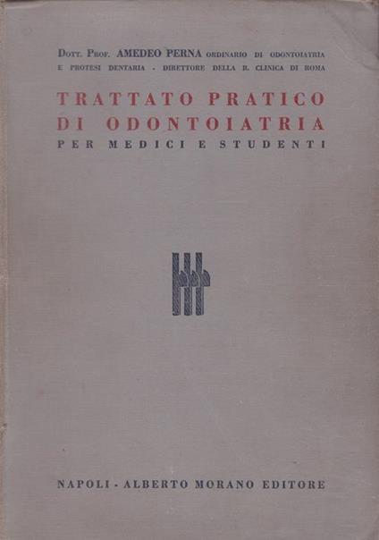 Trattato pratico di odontoiatria per medici e studenti - Antonio Perna - copertina