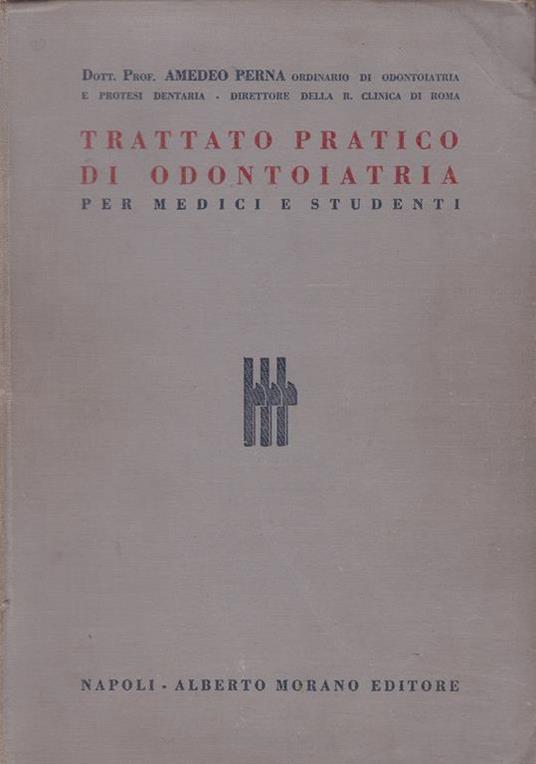 Trattato pratico di odontoiatria per medici e studenti - Antonio Perna - copertina