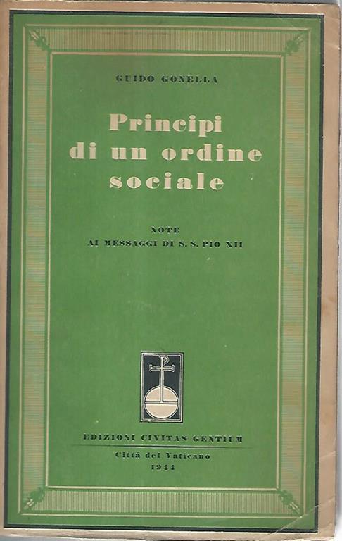 Principi di un ordine sociale. Note ai messaggi di S. S. Pio XII - Guido Gonella - copertina