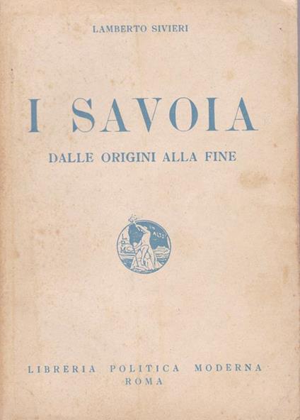 Savoia. Dalle origini alla fine - Lamberto Sivieri - copertina