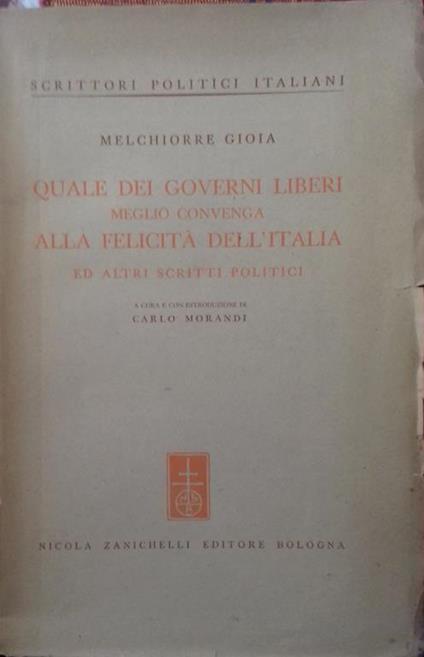 Quale dei governi liberi meglio convenga alla felicità dell'Italia ed atri scritti politici - Melchiorre Gioia - copertina