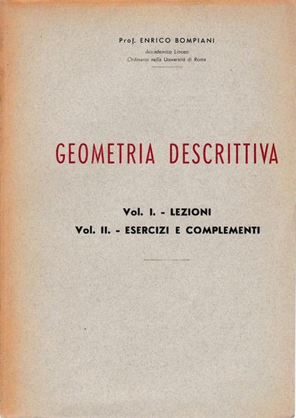 Geometria descrittiva Vol. I - Lezioni Vol. II - Esercizi e complementi - Emanuela Bompiani - copertina