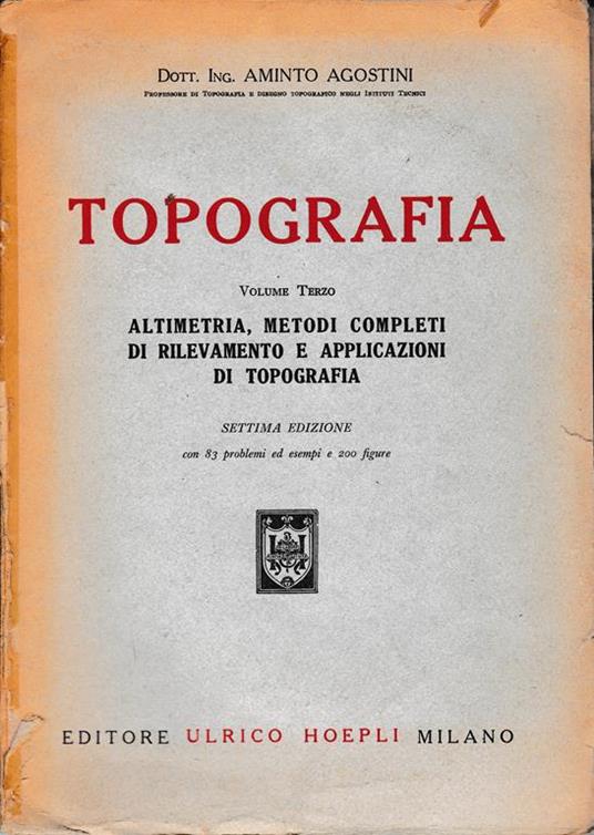 Topografia vol. III Altimetria, metodi completi di rilevamento e applicazioni di topografia - Aldo Agostini - copertina