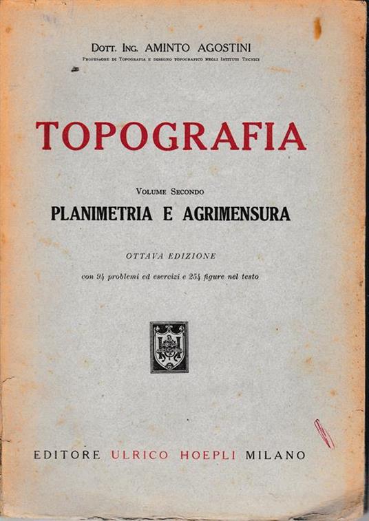 Topografia vol. II Planimetria e agrimensura - Aldo Agostini - copertina