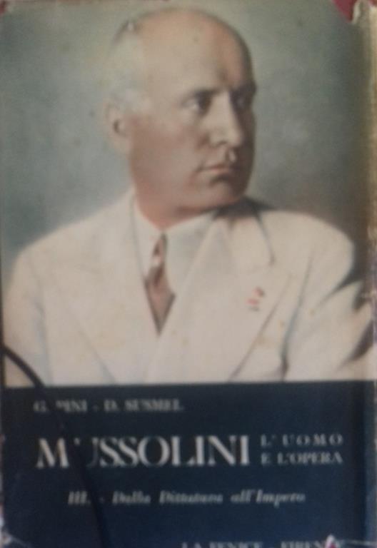 Mussolini. L'uomo e l'opera. Tomo 3: dalla dittatura all'impero - G. Pini - copertina