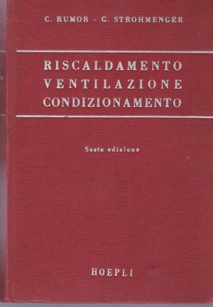 Riscaldamento. Ventilazione. Condizionamento. Impianti sanitari - Carlo Rumor - copertina