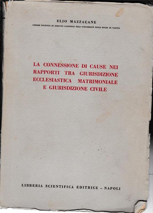 connessione di cause nei rapporti tra giurisdizione ecclesiastica matrimoniale e giurisdizione civile - Elio Mazzacane - copertina