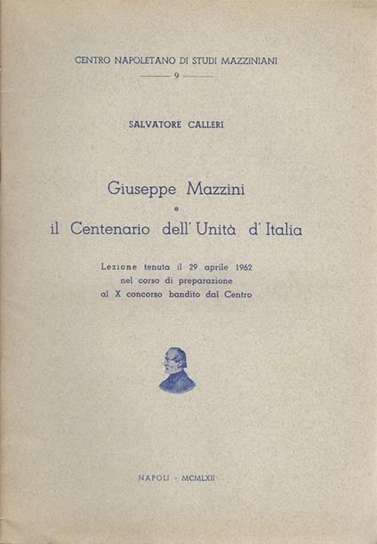 Giuseppe Mazzini e il Centenario dell'Unità d'Italia - Salvatore Calleri - copertina