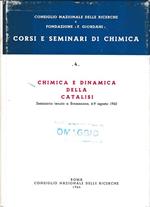 Chimica e dinamica della catalisi. Seminario tenuto a Bressanone 6-9 agosto 1962