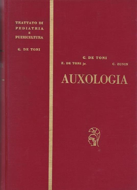 Auxologia. I. Auxologia prenatale. II. Auxologia postnatale fisiologica - Giovan Battista De Toni - copertina