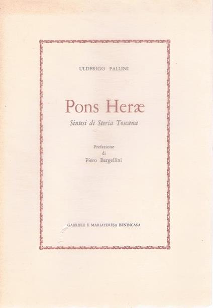 Pons Herae. Sintesi di storia Toscana - Ulderigo Pallini - copertina