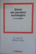 Storia del pensiero sociologico. Vol. I: Le origini