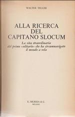 Alla ricerca del capitano Slocum. La straordinaria vita del primo solitario che ha circumnavigato il mondo a vela