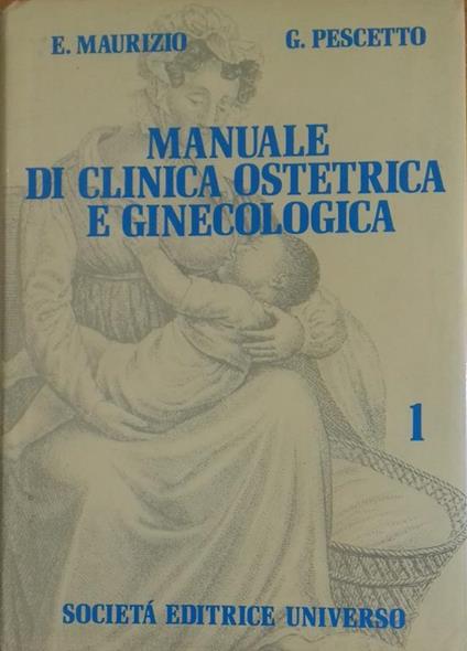 Manuale di clinica ostetrica e ginecologica. Vol. 1 - Eugenio Maurizio - copertina