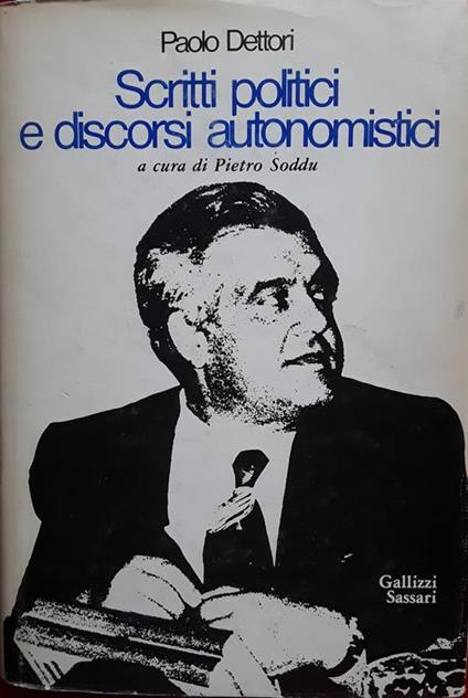 Scritti politici e discorsi autonomistici - Paolo Dettori - copertina
