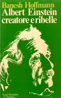 Albert Einstein creatore e ribelle - Banesh Hoffmann - copertina