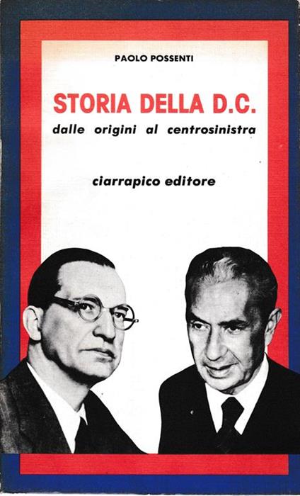 Storia della D.C. dalle origini al centrosinistra - Paolo Possenti - copertina