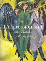 espressionismo. Pittura tedesca tra iol 1905 e il 1920