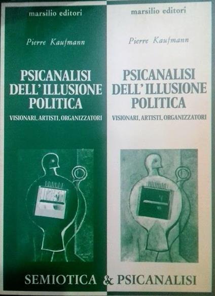 Psicanalisi dell'illusione politica - Pierre Kaufmann - copertina